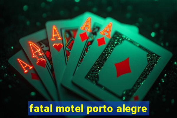 fatal motel porto alegre